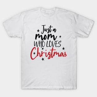 Just Mama Who Loves Christmas T-Shirt